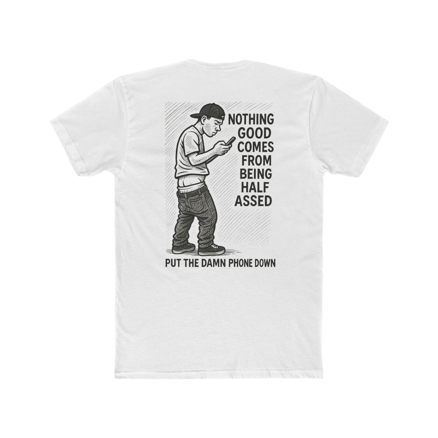 This tee hilariously reminds the world that nothing good comes from being half-assed...