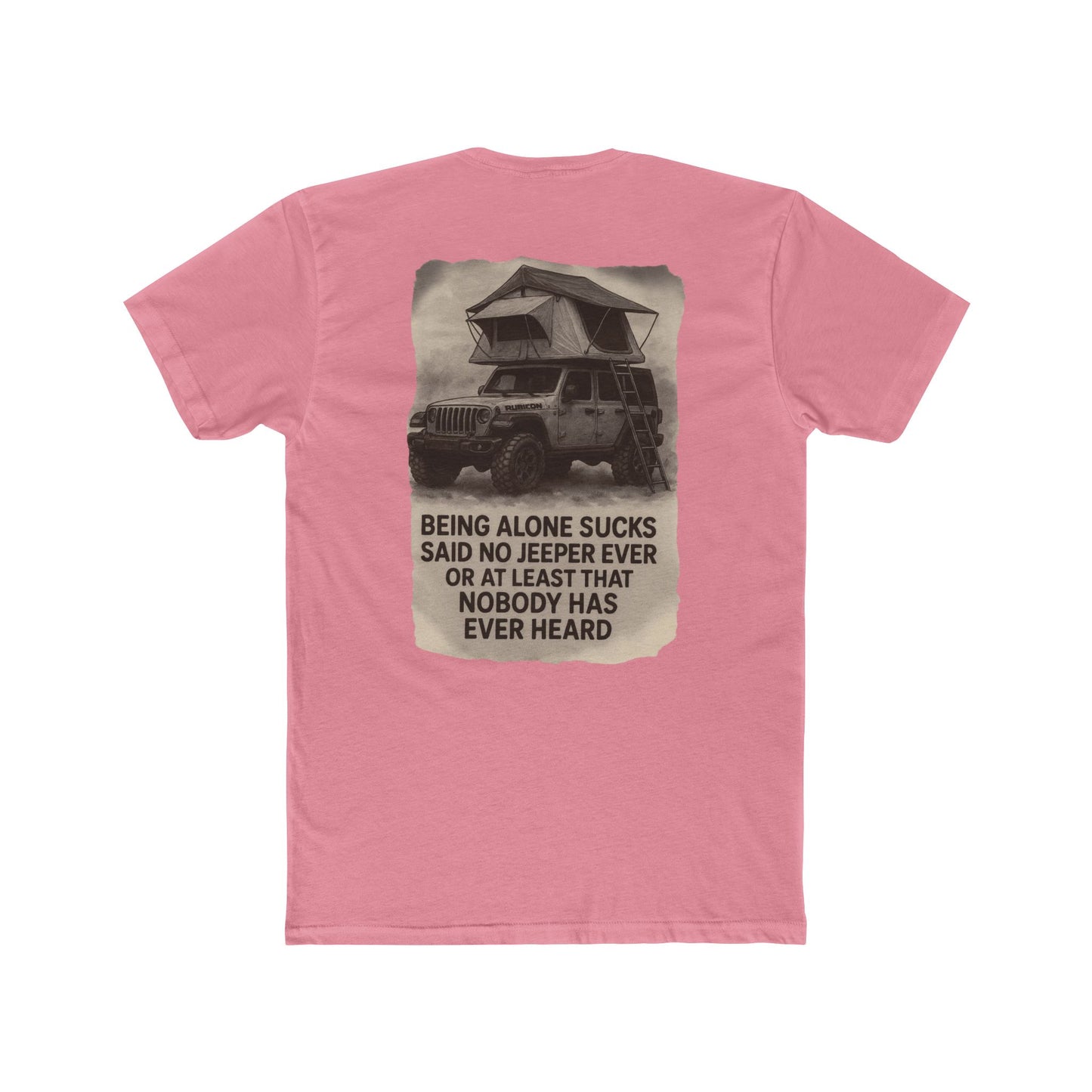 Being Alone Sucks Said No Jeeper Ever – Jeep Camping Shirt | Off-Road Adventure Tee | Overland Lifestyle T-Shirt for Jeep Lovers