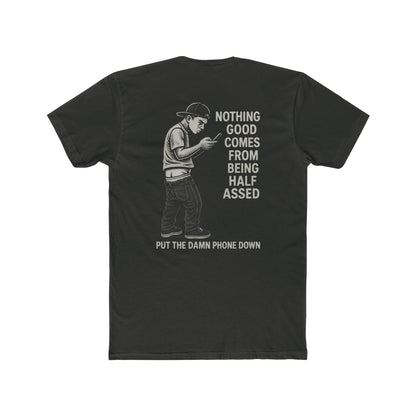 This tee hilariously reminds the world that nothing good comes from being half-assed...