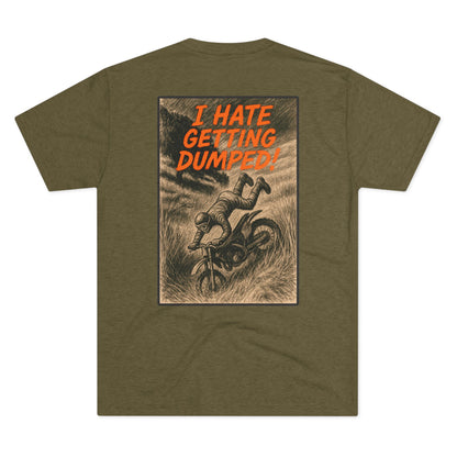 I Hate Getting Dumped. Shop this Trees Not People T-Shirt From Written Expression 209. Premium Fit With Bold Dirt Bike Graphic