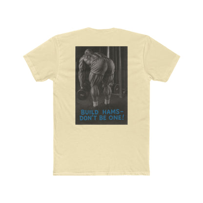 Build hams, don’t be one! Shop this hardcore gym T-shirt from Written Expression 209. Premium fit, motivational design, perfect for bodybuilders & lifters.