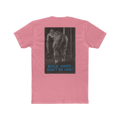 Build hams, don’t be one! Shop this hardcore gym T-shirt from Written Expression 209. Premium fit, motivational design, perfect for bodybuilders & lifters.