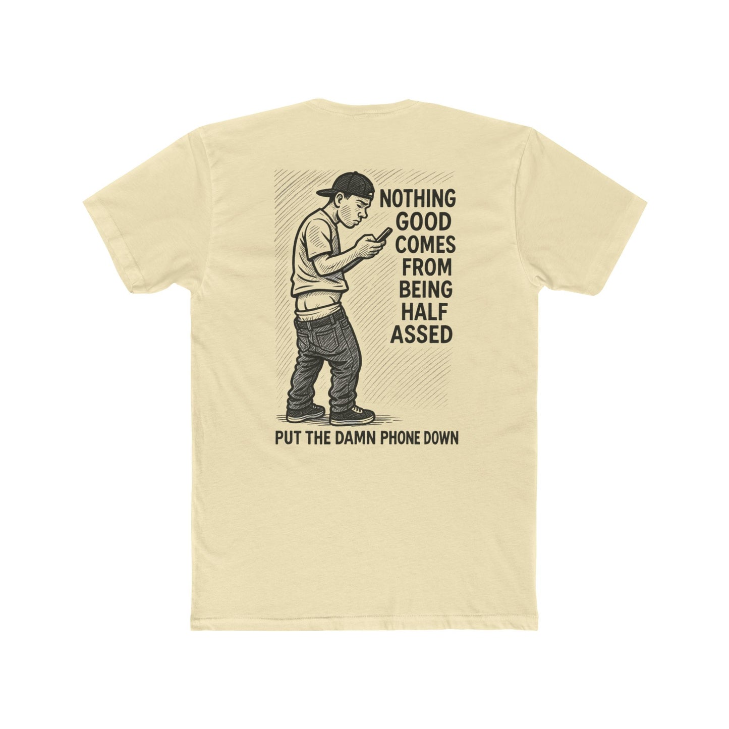 This tee hilariously reminds the world that nothing good comes from being half-assed...