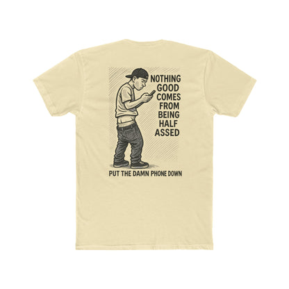 This tee hilariously reminds the world that nothing good comes from being half-assed...