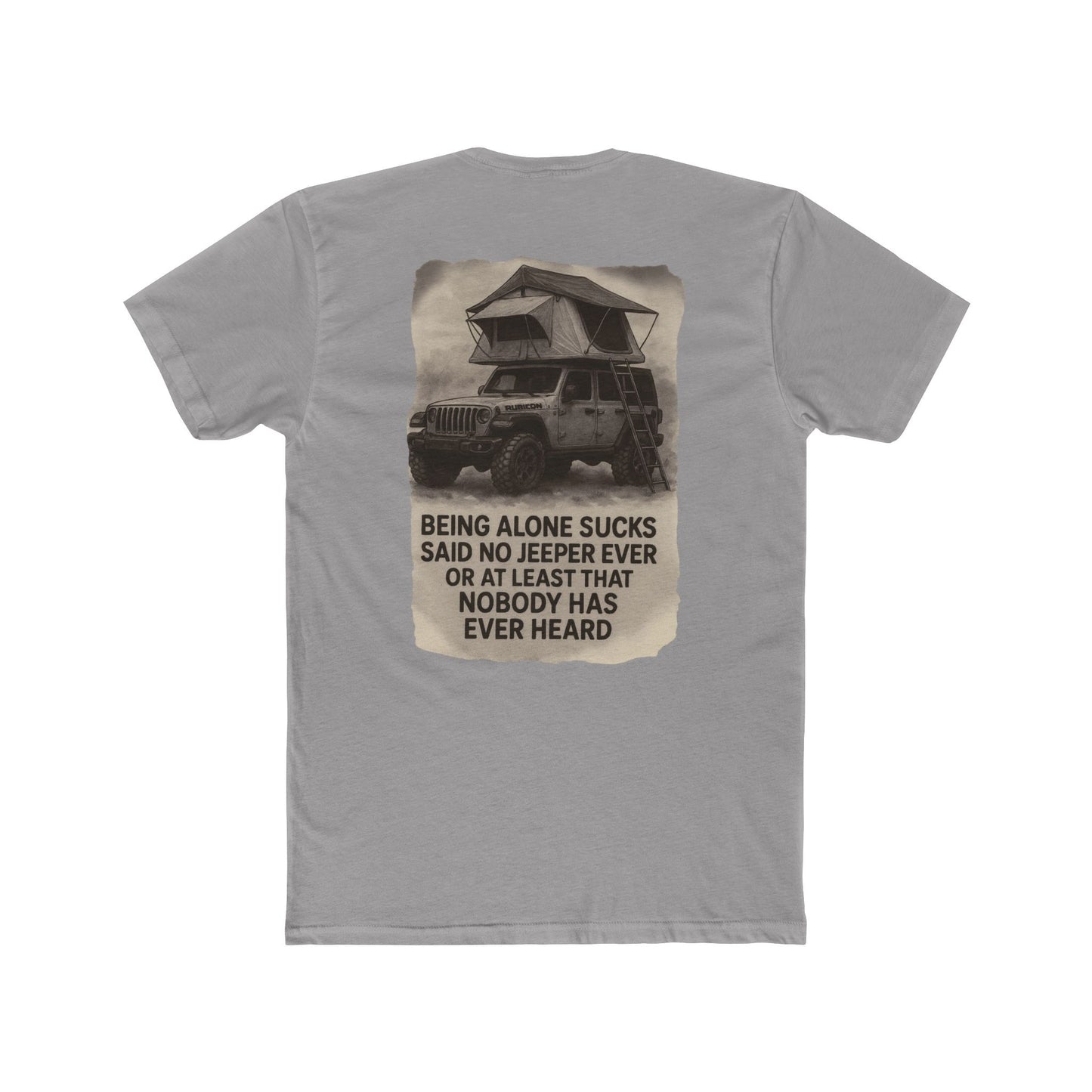 Being Alone Sucks Said No Jeeper Ever – Jeep Camping Shirt | Off-Road Adventure Tee | Overland Lifestyle T-Shirt for Jeep Lovers