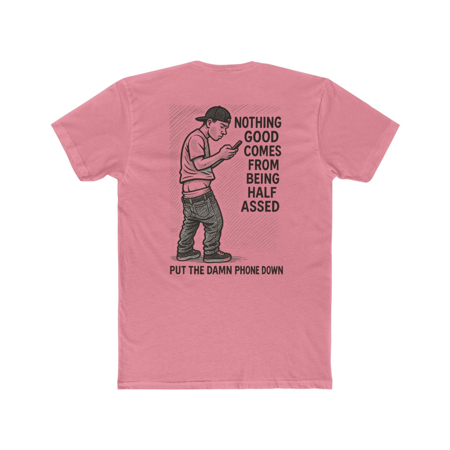 This tee hilariously reminds the world that nothing good comes from being half-assed...