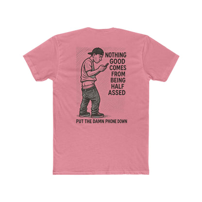 This tee hilariously reminds the world that nothing good comes from being half-assed...