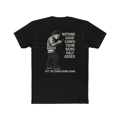 This tee hilariously reminds the world that nothing good comes from being half-assed...