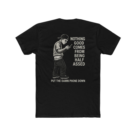 This tee hilariously reminds the world that nothing good comes from being half-assed...