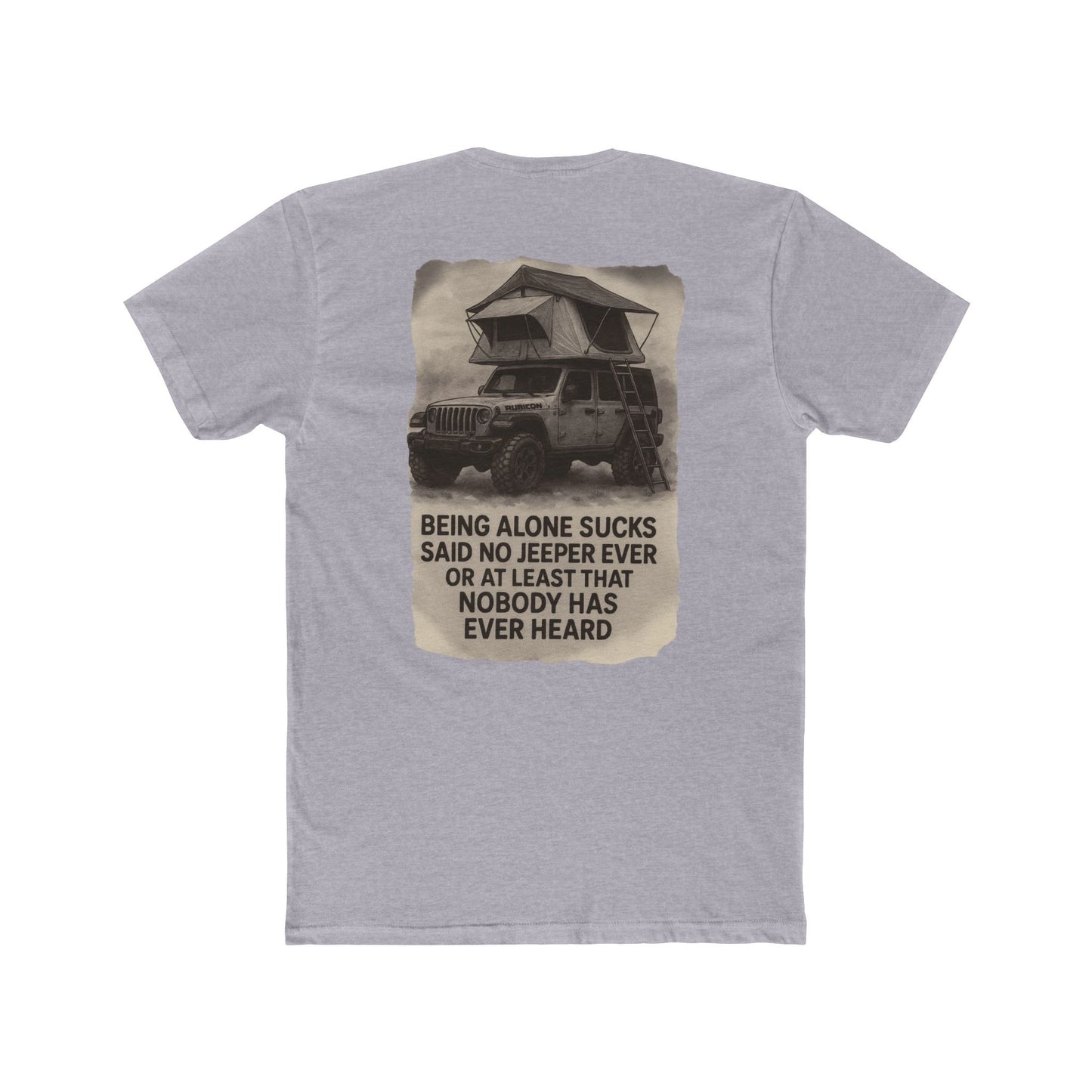 Being Alone Sucks Said No Jeeper Ever – Jeep Camping Shirt | Off-Road Adventure Tee | Overland Lifestyle T-Shirt for Jeep Lovers