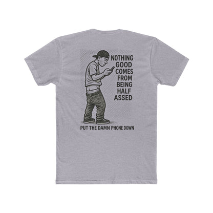 This tee hilariously reminds the world that nothing good comes from being half-assed...