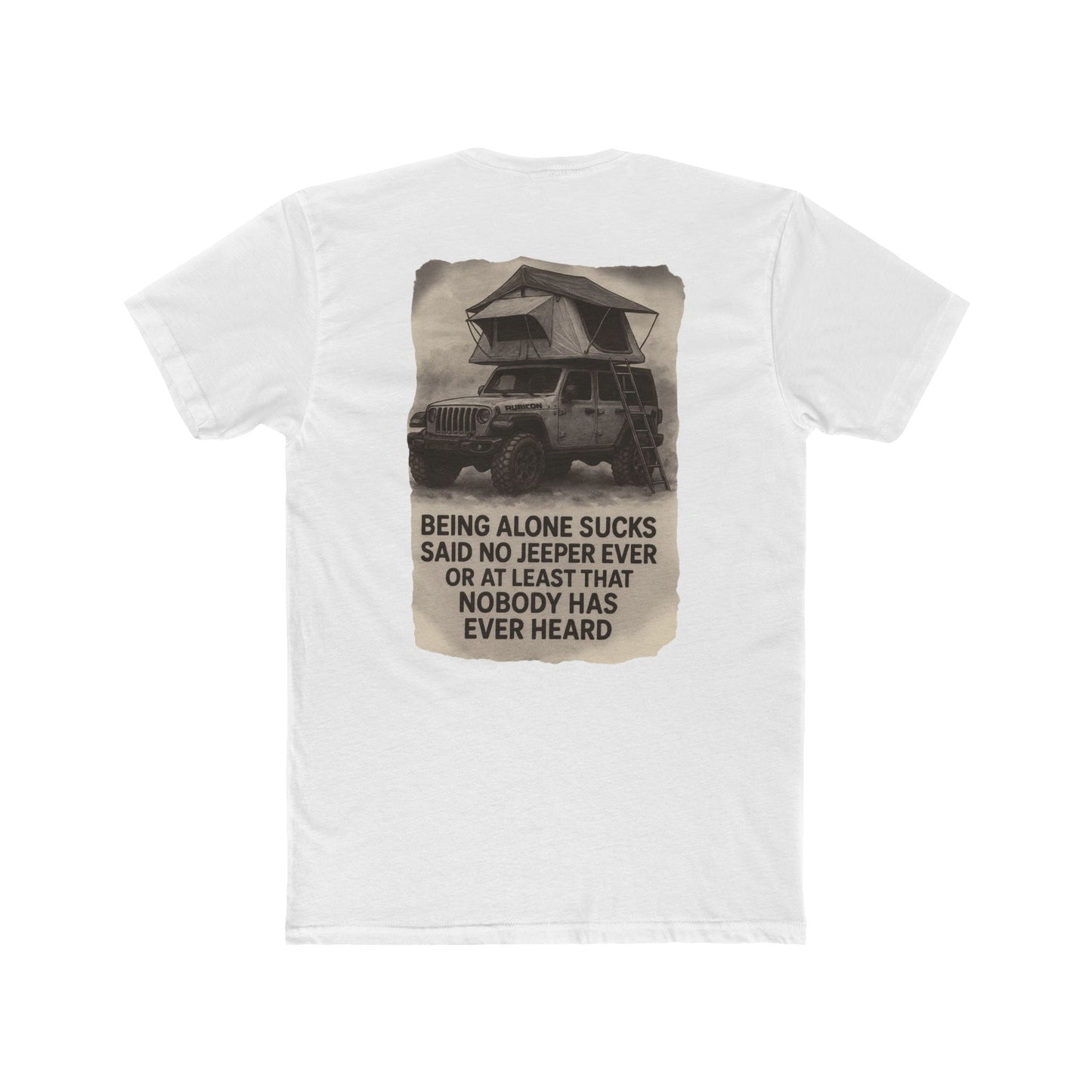 Being Alone Sucks Said No Jeeper Ever – Jeep Camping Shirt | Off-Road Adventure Tee | Overland Lifestyle T-Shirt for Jeep Lovers