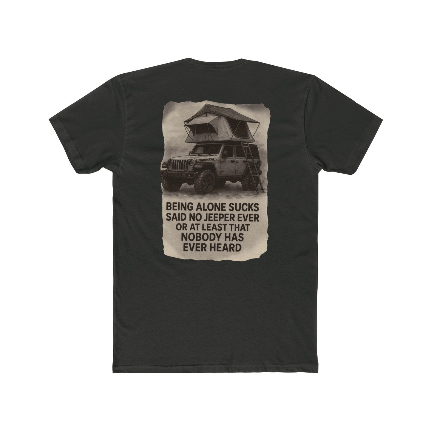 Being Alone Sucks Said No Jeeper Ever – Jeep Camping Shirt | Off-Road Adventure Tee | Overland Lifestyle T-Shirt for Jeep Lovers