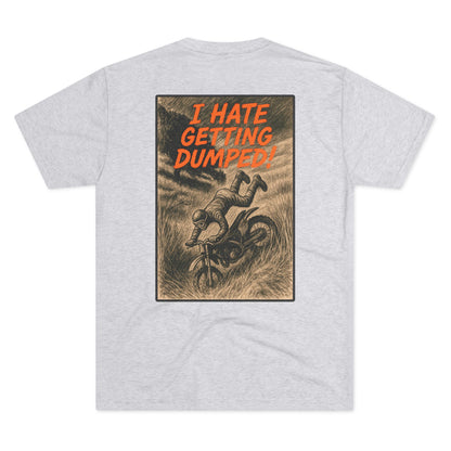 I Hate Getting Dumped. Shop this Trees Not People T-Shirt From Written Expression 209. Premium Fit With Bold Dirt Bike Graphic