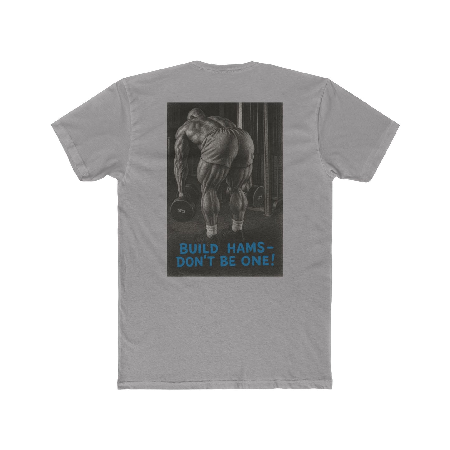 Build hams, don’t be one! Shop this hardcore gym T-shirt from Written Expression 209. Premium fit, motivational design, perfect for bodybuilders & lifters.