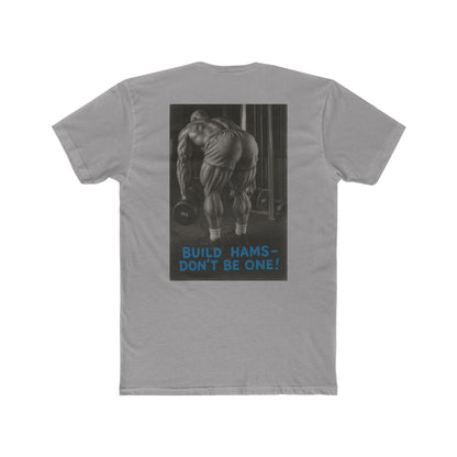 Build hams, don’t be one! Shop this hardcore gym T-shirt from Written Expression 209. Premium fit, motivational design, perfect for bodybuilders & lifters.