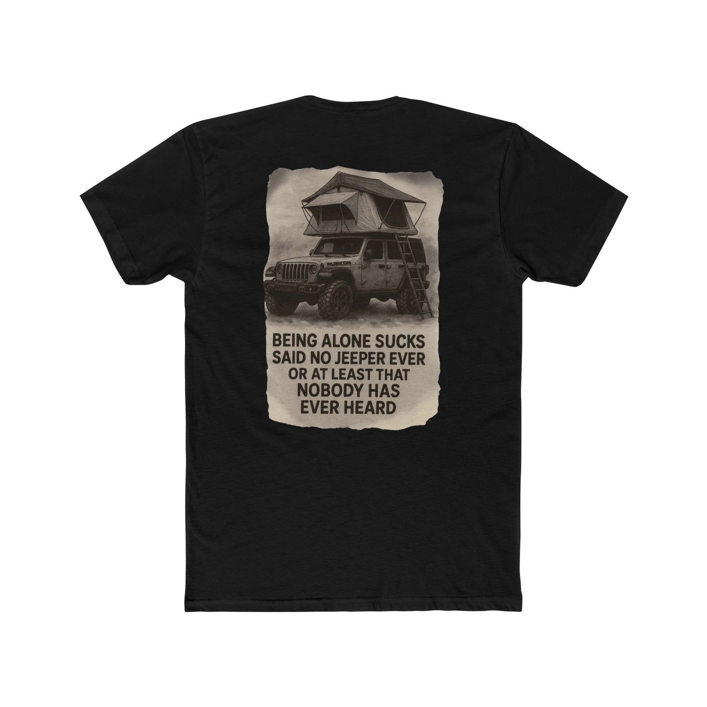 Being Alone Sucks Said No Jeeper Ever – Jeep Camping Shirt | Off-Road Adventure Tee | Overland Lifestyle T-Shirt for Jeep Lovers