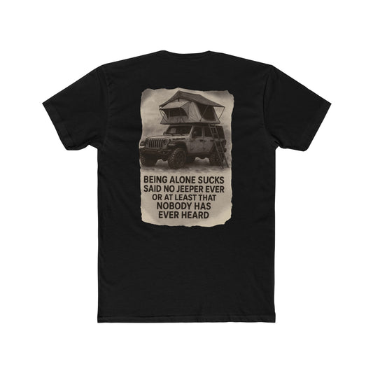Being Alone Sucks Said No Jeeper Ever – Jeep Camping Shirt | Off-Road Adventure Tee | Overland Lifestyle T-Shirt for Jeep Lovers